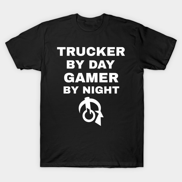 Trucker By Day Gamer By Night T-Shirt by fromherotozero